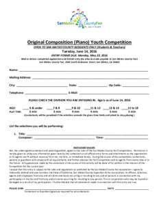 Original Composition (Piano) Youth Competition OPEN TO SAN MATEO COUNTY RESIDENTS ONLY (Students & Teachers) Tuesday, June 14, 2016 ENTRY FORMS DUE: Monday, May 23, 2016 Mail or deliver completed application and $30.00 e