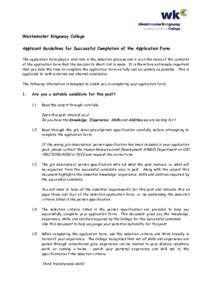 Westminster Kingsway College Applicant Guidelines for Successful Completion of the Application Form The application form plays a vital role in the selection process and it is on the basis of the contents of the applicati