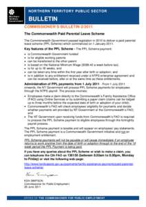 NORTHERN TERRITORY PUBLIC SECTOR  BULLETIN COMMISSIONER’S BULLETIN[removed]The Commonwealth Paid Parental Leave Scheme The Commonwealth Government passed legislation in 2010 to deliver a paid parental