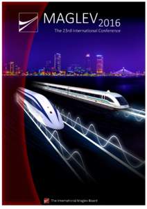 Introduction to Maglev 2016 The 23rd International Conference Berlin, Germany, September 23 – 26, 2016, in cooperation with InnoTrans 2016 The Maglev 2016 conference will be held at the Berlin Messe Exhibition Area. T