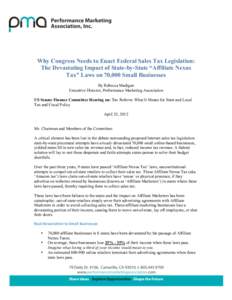    Why Congress Needs to Enact Federal Sales Tax Legislation: The Devastating Impact of State-by-State “Affiliate Nexus Tax” Laws on 70,000 Small Businesses By Rebecca Madigan