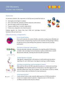 CSD-Discovery Discover new molecules Overview For discovery chemists, the components in CSD-Discovery provide the means to: •