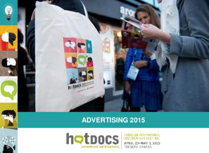 ADVERTISING 2015  Hot Docs has flourished into an international event that attracts over to 2,500 industry delegates from around the world including filmmakers, buyers, programmers, distributors, and broadcasters. The F