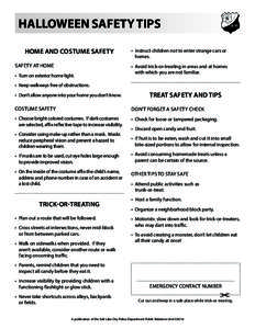 HALLOWEEN SAFETY TIPS HOME AND COSTUME SAFETY Safety at Home •	 Turn on exterior home light.  •	 Instruct children not to enter strange cars or