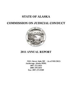STATE OF ALASKA COMMISSION ON JUDICIAL CONDUCT 2011 ANNUAL REPORT 510 L Street, Suite 585 (As ofAnchorage, Alaska 99501