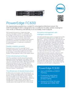 PowerEdge FC630 An impressively powerful two-socket FX converged architecture server, the Dell PowerEdge FC630 is designed to be a workhorse for data centers looking for new levels of efficiency and density in an incredi