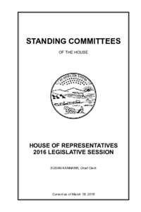 STANDING COMMITTEES OF THE HOUSE HOUSE OF REPRESENTATIVES 2016 LEGISLATIVE SESSION SUSAN KANNARR, Chief Clerk