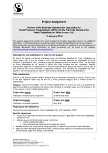 Project Assignment Review of the Fairtrade Standard for Vegetables for Small Producer Organizations (SPO) and the Fairtrade Standard for Fresh Vegetables for Hired Labour (HL) 11 January 2016 This project assignment cont