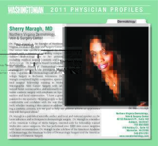2011 Physician Profiles Dermatology Sherry Maragh, MD Northern Virginia Dermatology, Vein & Surgery Center