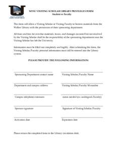 MTSU VISITING SCHOLAR LIBRARY PRIVILEGES FORM Student or Faculty This form will allow a Visiting Scholar or Visiting Faculty to borrow materials from the Walker Library with the permission of their sponsoring department.