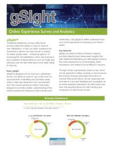gSight Online Experience Survey and Analytics gSightSM Traditional satisfaction surveys often fail to provide useful information on how to improve user satisfaction. In fact, too often, questions are