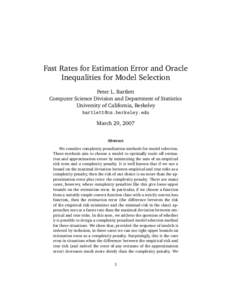Fast Rates for Estimation Error and Oracle Inequalities for Model Selection Peter L. Bartlett Computer Science Division and Department of Statistics University of California, Berkeley 