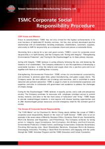 TSMC Corporate Social Responsibility Procedure CSR Vision and Mission Since its establishment, TSMC has not only strived for the highest achievements in its core business of dedicated IC foundry services, but has also ac