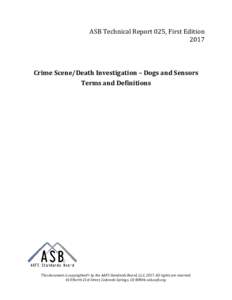 ASB Technical Report 025, First Edition 2017 Crime Scene/Death Investigation – Dogs and Sensors Terms and Definitions