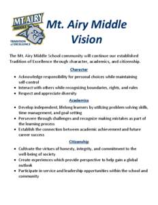 Mt. Airy Middle Vision The Mt. Airy Middle School community will continue our established Tradition of Excellence through character, academics, and citizenship. Character  Acknowledge responsibility for personal choic