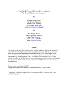 Financial Markets and Financial Intermediaries: The Case of Catastrophe Insurance * by Prof. Dwight M. Jaffee Haas School of Business University of California
