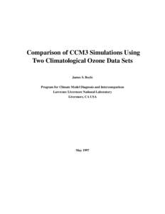 Comparison of CCM3 Simulations Using Two Climatological Ozone Data Sets James S. Boyle Program for Climate Model Diagnosis and Intercomparison Lawrence Livermore National Laboratory Livermore, CA USA
