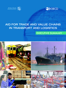 AID FOR TRADE AND VALUE CHAINS IN TRANSPORT AND LOGISTICS EXECUTIVE SUMMARY  EXECUTIVE SUMMARY