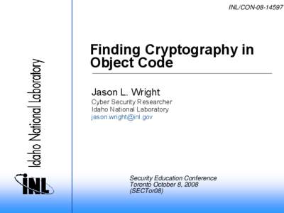 INL/CON­08­[removed]Finding Cryptography in Object Code Jason L. Wright Cyber Security Researcher