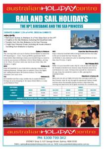 RAIL AND SAIL HOLIDAYS THE XPT, BRISBANE AND THE SEA PRINCESS DEPARTS SUNDAY 12th of APRIL 2015 for 5 NIGHTS HIGHLIGHTS: > Rail travel, Sydney to Brisbane in a First Class Seat on the XPT > 3 nights at the Ibis Brisbane 