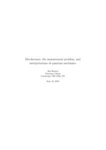 Decoherence, the measurement problem, and interpretations of quantum mechanics Bas Hensen Downing College Cambridge CB2 1DQ, UK June 24, 2010