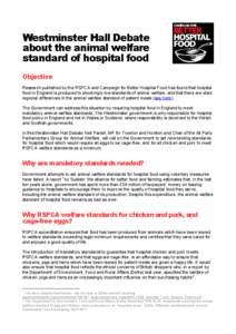 Westminster Hall Debate about the animal welfare standard of hospital food Objective Research published by the RSPCA and Campaign for Better Hospital Food has found that hospital food in England is produced to shockingly