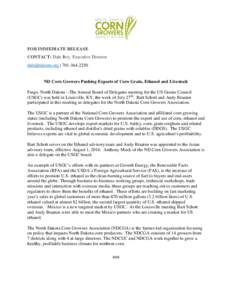 FOR IMMEDIATE RELEASE CONTACT: Dale Ihry, Executive Director  | ND Corn Growers Pushing Exports of Corn Grain, Ethanol and Livestock Fargo, North Dakota --The Annual Board of Delegates meeting