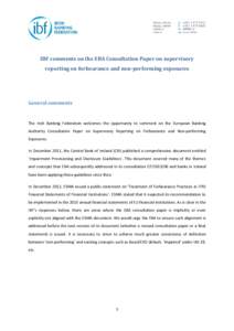 IBF comments on the EBA Consultation Paper on supervisory reporting on forbearance and non-performing exposures General comments  The Irish Banking Federation welcomes the opportunity to comment on the European Banking