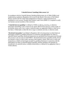Unlawful Internet Gambling Enforcement Act In compliance with the Unlawful Internet Gambling Enforcement Act ofUIGEA) and implementing regulations (Regulation GG) issued by the Board of Governors of the Federal Re