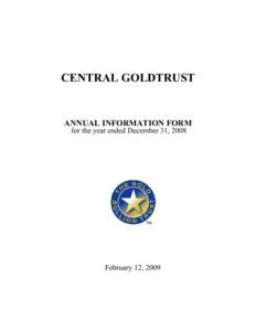 CENTRAL GOLDTRUST  ANNUAL INFORMATION FORM for the year ended December 31, 2008  February 12, 2009