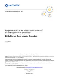 DragonBoard™ 410c based on Qualcomm® Snapdragon™ 410 processor Little Kernel Boot Loader Overview