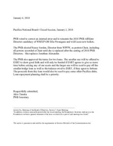 January 4, 2018  Pacifica National Board- Closed Session, January 2, 2018 PNB voted to correct an internal error and to reinstate the 2018 PNB Affiliate Director candidacy of WMXP GM Efia Nwangaza and wiill issue new bal