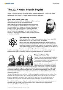 Text for pupils  The 2017 Nobel Prize in Physics Since 1901 the Nobel Prize has been presented to the Laureates each December 10, but in October we learn who they are. Alfred Nobel and the Nobel Prize