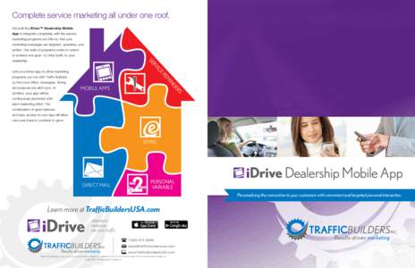 Complete service marketing all under one roof. We built the iDrive™ Dealership Mobile App to integrate completely with the service