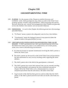 Chapter XXI GRANDPARENTING TIMEPURPOSE. It is the purpose of this Chapter to establish the terms and conditions under which grandparents may obtain an order of the Tribal Court granting separate visitation with gr