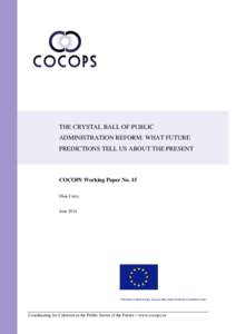 THE CRYSTAL BALL OF PUBLIC ADMINISTRATION REFORM: WHAT FUTURE PREDICTIONS TELL US ABOUT THE PRESENT COCOPS Working Paper No. 15 Dion Curry