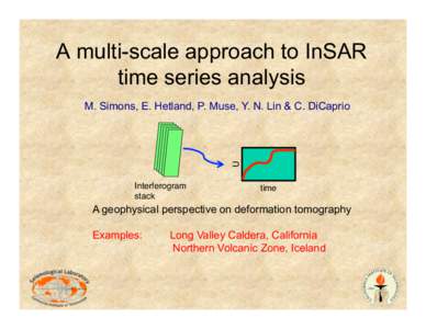 A multi-scale approach to InSAR time series analysis U!  M. Simons, E. Hetland, P. Muse, Y. N. Lin & C. DiCaprio