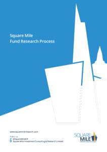 Square Mile Fund Research Process www.squaremileresearch.com Follow us: @SquareMileICR