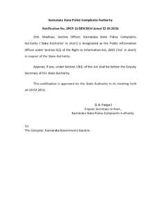 Karnataka State Police Complaints Authority Notification No. SPCA 11 GEN 2014 datedSmt. Madhavi, Section Officer, Karnataka State Police Complaints Authority (‘State Authority’ in short) is designated as 