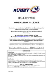 HALL OF FAME NOMINATION PACKAGE Nominations can be submitted by SARU Member Clubs and any other Rugby bodies or individuals in South Australia. Nominations should be sent to the Chair, SARU Hall of Fame Committee,