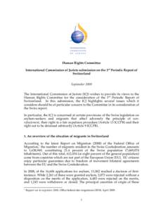 Human Rights Committee International Commission of Jurists submission on the 3rd Periodic Report of Switzerland September 2009 The International Commission of Jurists (ICJ) wishes to provide its views to the Human Rights