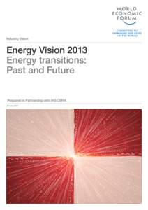 Industry Vision  Energy Vision 2013 Energy transitions: Past and Future Prepared in Partnership with IHS CERA