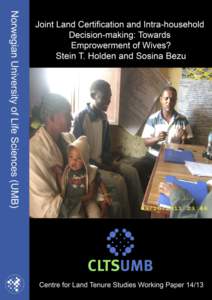 1  Joint Land Certification and Intra-household Decision-making: Towards Empowerment of Wives?1 By Stein T. Holden and Sosina Bezu