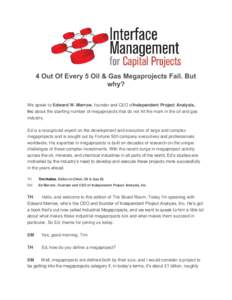 4 Out Of Every 5 Oil & Gas Megaprojects Fail. But why? We speak to Edward W. Merrow, founder and CEO ofIndependent Project Analysis, Inc about the startling number of megaprojects that do not hit the mark in the oil and 