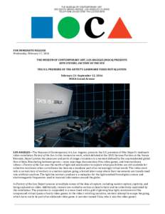 FOR	
  IMMEDIATE	
  RELEASE	
   Wednesday,	
  February	
  17,	
  2016	
   	
   THE	
  MUSEUM	
  OF	
  CONTEMPORARY	
  ART,	
  LOS	
  ANGELES	
  (MOCA)	
  PRESENTS	
  	
   HITO	
  STEYERL:	
  FACTORY	
