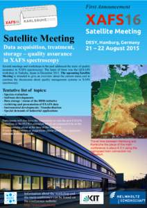 First Announcement  XAFS16 Satellite Meeting Data acquisition, treatment, storage – quality assurance