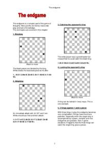 The endgame  The endgame is a complex part of the game of draughts. Many points are lost by inaccurate play and lack of knowledge. The next topics are covered in this chapter: