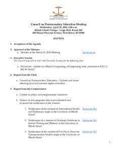 Council on Postsecondary Education Meeting Wednesday, April 25, 2018, 8:00 a.m. Rhode Island College - Gaige Hall, RoomMount Pleasant Avenue, Providence, RIAGENDA 1. Acceptance of the Agenda