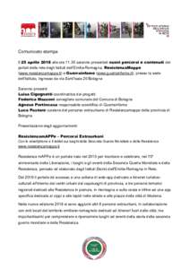 Comunicato stampa Il 25 aprile 2018 alle oresaranno presentati nuovi percorsi e contenuti dei portali della rete degli Istituti dell’Emilia-Romagna, ResistenzaMappe (www.resistenzamappe.it) e Guerrainfame (www.g