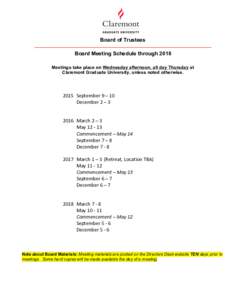Board of Trustees ______________________________________________________________________ Board Meeting Schedule through 2018 Meetings take place on Wednesday afternoon, all day Thursday at Claremont Graduate University, 